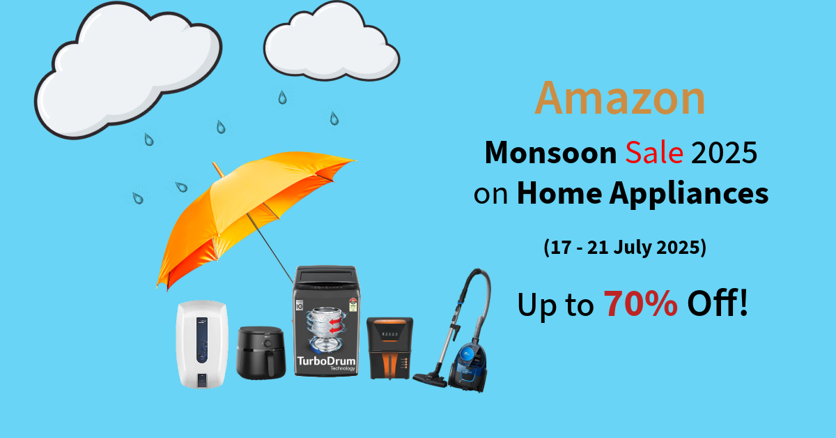 Amazon Monsoon Home Appliances Sale 2025 – Discounts on Washing Machines, Water Purifiers, Vacuum Cleaners, Air Fryers, Geysers